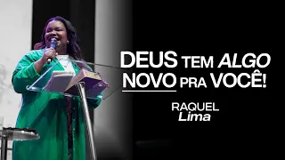 DEUS TEM ALGO NOVO PRA VOCÊ! - RAQUEL LIMA