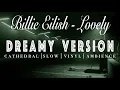 Lagu Billie Eilish \u0026 Khalid - Lovely  -  [ SLOWED + REVERB ]  Dreamy Version