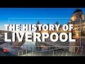 The Amazing History Of Liverpool
