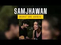 Download Lagu Samjhawan | Cover by Bharat and ​⁠@ananyasharmamusic_
