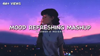 mood refreshing lofi mashup arijit singh lofi mashup morning lofi song luvr beats 