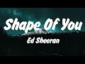 Ed Sheeran - Shape of You (Lyrics), Lady Gaga, Bruno Mars Die With A Smile, Lana Del Rey, Miley Cyru