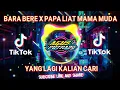 DJ bara bere x papa liat mama muda terbaru viral tik tok