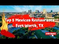 Top 5 Mexican Restaurants In Fort Worth Texas