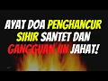 Download Lagu 🔊 AYAT AYAT DOA PENGHANCUR SIHIR SANTET DAN GANGGUAN JIN! | WIRID SAKRAN