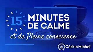 MÉDITATIONS DE PLEINE CONSCIENCE  🎙️ Cédric Michel