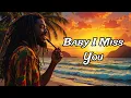 Lagu Baby I Miss You - Reggae Music | Reggae Songs