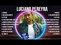 Download Lagu L.u.c.i.a.n.o. .P.e.r.e.y.r.a. 2024 ~ 10 Grandes Exitos, Mejores Éxitos, Mejores Canciones