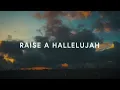 Download Lagu Raise A Hallelujah (Lyrics) ~ Bethel Music
