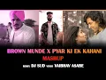 Brown Munde x Pyaar Ki Ek Kahani Mashup | Dj Sud | Vaibhav Asabe