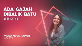 ada gajah dibalik batu wali band cover by baby shima