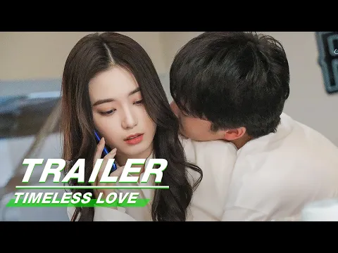 Official Trailer: Timeless Love | 时光与你，别来无恙 | iQiyi