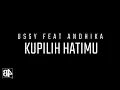 Download Lagu USSY FEAT ANDHIKA - KUPILIH HATIMU (LIRIK)