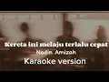 Download Lagu Kereta ini melaju terlalu cepat-nadin amizah karaoke version