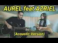 Download Lagu AURELIE HERMANSYAH - KEPASTIAN feat AZRIEL HERMANSYAH (Acoustic Version)