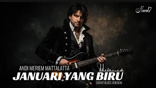 januari yang biru andi meriem mattalatta cover blues rock male version