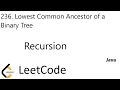 LeetCode 236 Lowest Common Ancestor of a Binary Tree Recursion Java