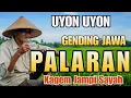 Download Lagu GENDING JAWA PALARAN PALING NYAMLENG ‼️ GENDING JAWA LAWAS‼️ UYON UYON JAWA KLASIK TOMBO KANGEM LUR