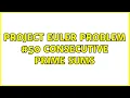 Project Euler Problem Consecutive Prime Sums 3 Solutions