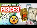Pisces UNEXPECTED GOOD NEWS horoscope for today MAY 30 2025 tarot MAY
