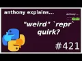 repr doesn t work the way you expect intermediate - advanced anthony explains