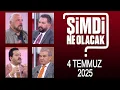 Download Lagu Şimdi Ne Olacak? 4 Temmuz 2025 - Mete Yarar, Ali Turan, Hasan Basri Akdemir, Ferhat Murat
