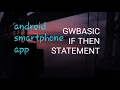 Gwbasic If then statement using android app for smarphone users