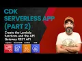 Create Lambda Functions And REST API using CDK - CDK Serverless App Part 2