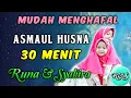 Download Lagu Mudah Menghafal ASMAUL HUSNA 30 MENIT - Runa \u0026 Syakira Official