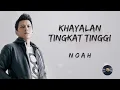 Noah - Khayalan Tingkat Tinggi (lirik lagu)