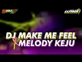 Download Lagu DJ MAKE ME FEEL x MELODY KEJU || DJ SLOW BASS TERBARU 2021