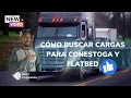 Como Buscar cargas para Flatbed y Conestoga