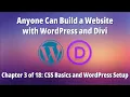 Anyone Can Build a Website with WordPress and Divi - Chapter 3 of 18 CSS Basics and WordPress Setup