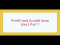 Printf and Scanf deep dive Part-1