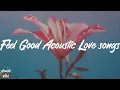 Download Lagu Feel Good Acoustic Love songs ☁️  (Florida Georgia Line, Mabes, Landon Austin)