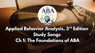 Ch 1 The Foundations of ABA Applied Behavior Analysis Cooper 3rd Edition Study Songs