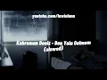 Kahraman Deniz - Ben Yola Gelmem (slowed) [Cr verilmiştir]