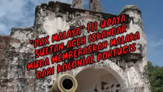 pax malaya upaya iskandar muda membebaskan malaka dari kolonial portugis