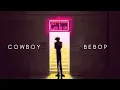 Download Lagu The Beauty Of Cowboy Bebop