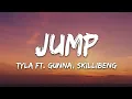 Download Lagu Tyla - Jump (Lyrics) ft. Gunna, Skillibeng