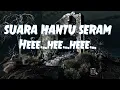Download Lagu BUNYI  HANTU PALING SERAM - 1 JAM