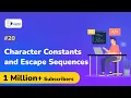 Character Constants and Escape Sequences in C Programming Language - Fundamentals of C Language