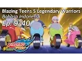 Download Lagu Blazing Teens 5: Legendary Warriors Bhs Indonesia Ep. 9/40