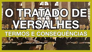 TERMOS e CONSEQUÊNCIAS do Tratado de Versalhes