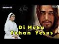 Download Lagu DI MUKA TUHAN YESUS (Lagu Prapaskah)