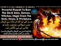 Powerful Ruqyah to Burn the Devil Jinns, Demon, Witches, Magic from the Body, House, and Workplace.