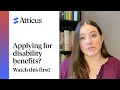 Applying for Disability Benefits Watch this first
