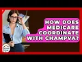 How Does Medicare Coordinate With CHAMPVA - Get Retirement Help