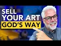 God Taught Me How to Sell My Art HIS WAY
