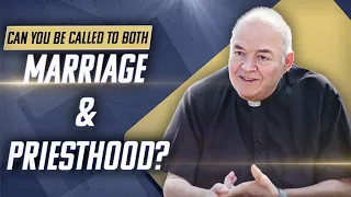 What If I Feel Called To Both Marriage And Priesthood With Father Dennis Carbonaro  What If I Feel Called To Both Marriage And Priesthood With Father Dennis Carbonaro